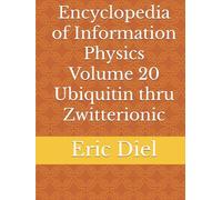 Encyclopedia of Information Physics Volume 20 Ubiquitin thru Zwitterionic