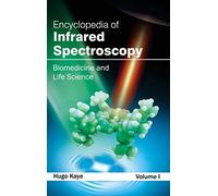 Encyclopedia of Infrared Spectroscopy: Volume I (Biomedicine and Life Science): 1