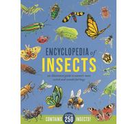 Encyclopedia of Insects: An Illustrated Guide to Nature’s Most Weird and Wonderful Bugs - Contains over 250 Insects!