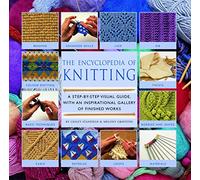 Encyclopedia of Knitting: Step-by-step Techniques, Stitches and Inspirational Designs