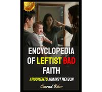 Encyclopedia Of Leftist Bad Faith: Arguments Against Reason (Redpilled Progressive (satire))