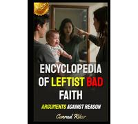 Encyclopedia Of Leftist Bad Faith: Arguments Against Reason (Redpilled Progressive (satire))