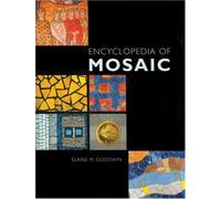 Encyclopedia of Mosaics: Techniques, Materials and Designs