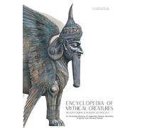 Encyclopedia of Mythical Creatures - Mesopotamian & Persian Mythology: An Illustrated Bestiary of Legendary Beasts, Monsters & Spirits from Ancient Worlds. (Mythology and Folklore)