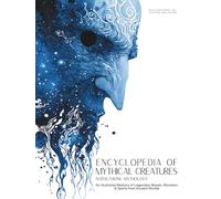 Encyclopedia of Mythical Creatures - Norse and Viking Mythology: An Illustrated Bestiary of Legendary Beasts, Monsters & Spirits from Ancient Worlds.: 3 (Mythology and Folklore)
