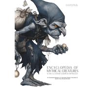 Encyclopedia of Mythical Creatures - Slavic & Eastern European Mythology: An Illustrated Bestiary of Legendary Beasts, Monsters & Spirits from Ancient Worlds.: 6 (Mythology and Folklore)