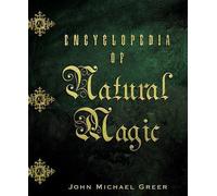 Encyclopedia of Natural Magic by John Michael Greer