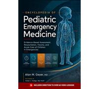 Encyclopedia of Pediatric Emergency Medicine: Evidence-Based Assessment, Resuscitation, Trauma, and Acute Care of Children in Emergencies