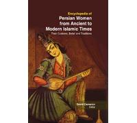 Encyclopedia Of Persian Women From Ancient To Modern Islamic Times : Their Customs , Belief And Traditions ( 3 Vol )