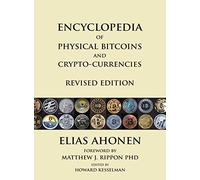 Encyclopedia of Physical Bitcoins and Crypto-Currencies, Revised Edition