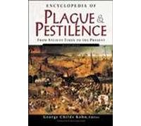 Encyclopedia of Plague and Pestilence: From Ancient Times to the Present