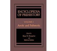 Encyclopedia of Prehistory: Volume 2: Arctic and Subarctic (Elgar Reference Collection)