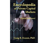 Encyclopedia of Private Capital Markets: (Quick Reference)