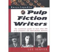 Encyclopedia of Pulp Fiction Writers: The Essential Guide to More Than 200 Pulp Pioneers and Mass-market Masters