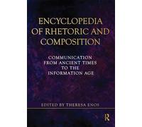 Encyclopedia of Rhetoric and Composition: Communication from Ancient Times to the Information Age