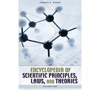 Encyclopedia of Scientific Principles, Laws, and Theories: [2 volumes]