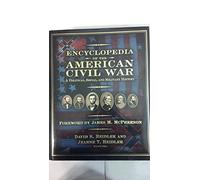Encyclopedia of the American Civil War - A Political, Social & Military History