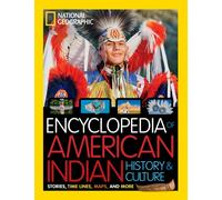 Encyclopedia of American Indian History and Culture: Stories, Timelines, Maps, and More (National Geographic Kids)