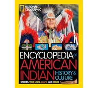 Encyclopedia of American Indian History and Culture: Stories, Timelines, Maps, and More (National Geographic Kids)