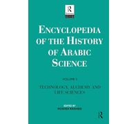 Encyclopedia of the History of Arabic Science: Volume 3 – Technology, Alchemy and Life Sciences