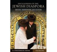 Encyclopedia of the Jewish Diaspora: Origins, Experiences, and Culture [3 volumes]