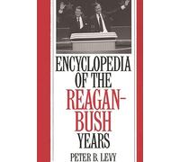 Encyclopedia of the Reagan-Bush Years