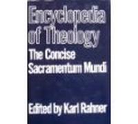 Encyclopedia of Theology: The Concise Sacramentum Mundi