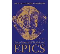 Encyclopedia of Traditional Epics (ABC-CLIO Literary Companion)