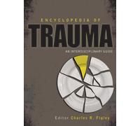 Encyclopedia of Trauma : An Interdisciplinary Guide