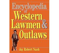Encyclopedia Of Western Lawmen and Outlaws
