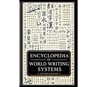 Encyclopedia of World Writing Systems: A Global Atlas of Alphabets, Abjads, Abugidas, Syllabaries, Logographic Systems, and Scripts of Living, Endangered, and Ancient Languages: 24 (Linguistics)