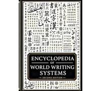 Encyclopedia of World Writing Systems: A Global Atlas of Alphabets, Abjads, Abugidas, Syllabaries, Logographic Systems, and Scripts of Living, Endangered, and Ancient Languages (Linguistics)