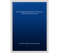 Encyclopedia Prehistorica Dinosaurs: The Definitive Pop-Up