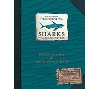 Encyclopedia Prehistorica: Sharks & Other Sea Monsters - Robert Sabuda & Matthew Reinhart