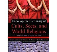 Encyclopedic Dictionary of Cults, Sects, and World Religions: Revised and Updated Edition
