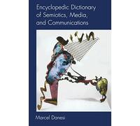 Encyclopedic Dictionary of Semiotics, Media, and Communication (Toronto Studies in Semiotics and Communication)