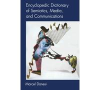 Encyclopedic Dictionary of Semiotics, Media, and Communication (Toronto Studies in Semiotics and Communication)