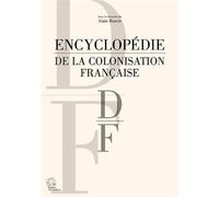 Encyclopédie de la colonisation française tome 3 D-F: TOME 3 : LETTRES D-F
