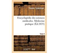 Encyclopédie Des Sciences Médicales. Tome 4. Médecine Pratique