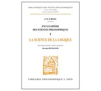 Encyclopedie Des Sciences Philosophiques: La Science de la Logique (Bibliotheque Des Textes Philosophiques)
