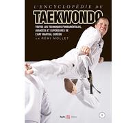 Encyclopédie du taekwondo vol. 1: Toutes les techniques fondamentales, avancées et supérieures de l'art martial coréen