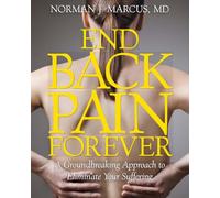 End Back Pain Forever: A Groundbreaking Approach to Eliminate Your Suffering (No Series)