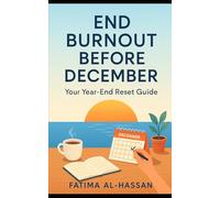 END BURNOUT BEFORE DECEMBER Your Year-End Reset Guide