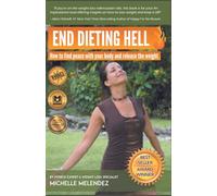 End Dieting Hell: How to find peace with your body and release the weight