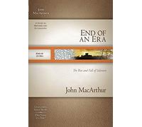 End of an Era: The Rise and Fall of Solomon (MacArthur Old Testament Study Guides)