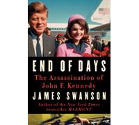 End of Days: The Assassination of John F. Kennedy: The Assassination of President Kennedy