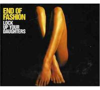 End of Fashion - Lock Up Your Daughters