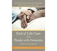 End of Life Care for People with Dementia: A Person-Centred Approach: 6 (University of Bradford Dementia Good Practice Guides)