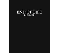 End of Life Planner: A Simple Guide for Loved Ones to Handle the Chaos Left Behind