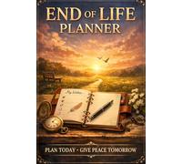 End Of Life Planner: A Thoughtful End of Life Organizer to Record My Final Wishes, My Accounts & Funeral Planning